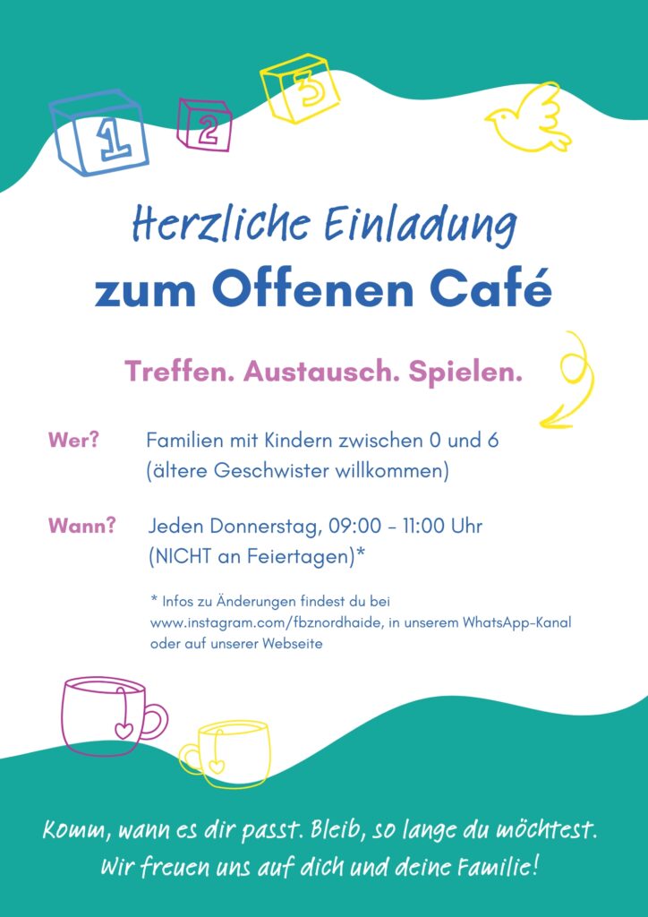 Offenes Cafe - Treffen. Austausch. Spielen. Jeden Donnerstag von 9 bis 11 Uhr. (Nicht an Feiertagen) Für Familien mit Kindern zwischen 0 und 6 Jahren (ältere Geschwister willkommen)